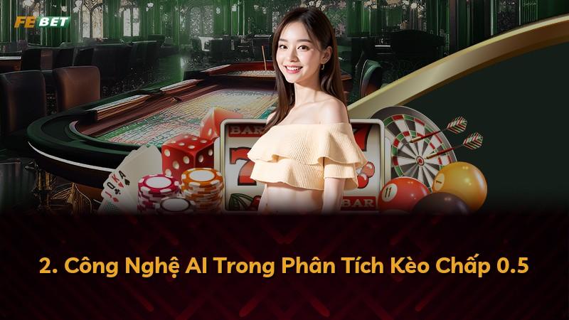 2. Công Nghệ AI Trong Phân Tích Kèo Chấp 0.5