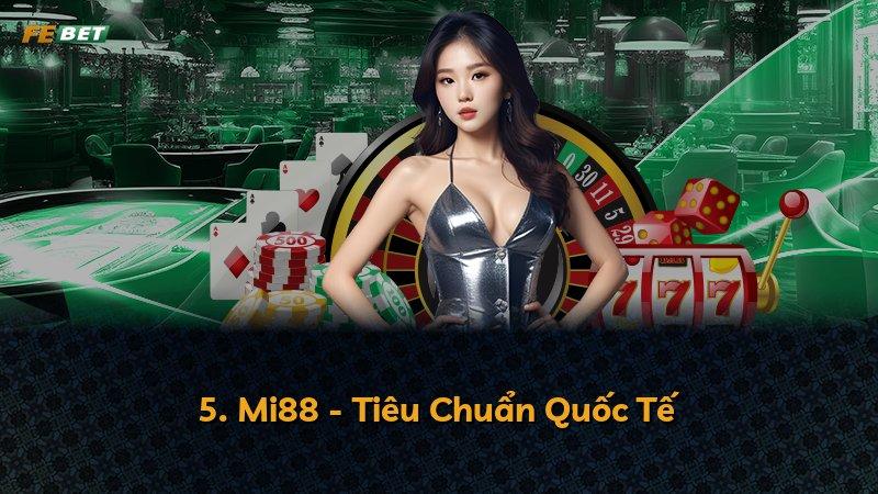 5. Mi88 - Tiêu Chuẩn Quốc Tế