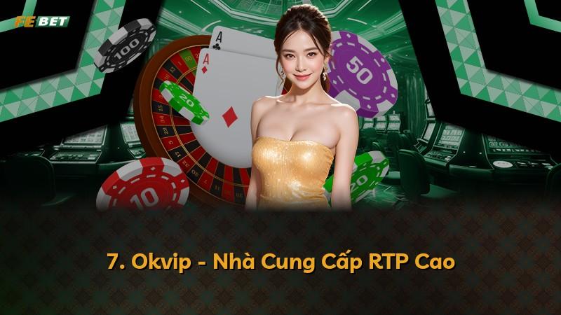 7. Okvip - Nhà Cung Cấp RTP Cao