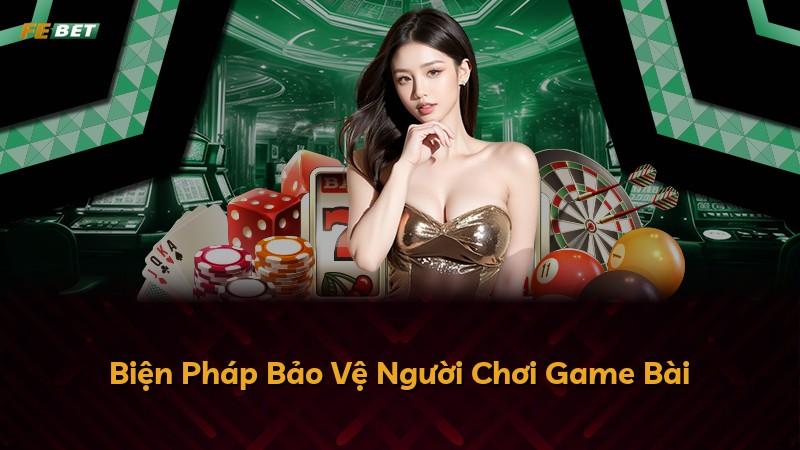 Biện Pháp Bảo Vệ Người Chơi Game Bài