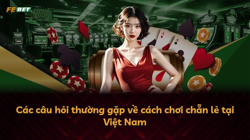 Các câu hỏi thường gặp về cách chơi chẵn lẻ tại Việt Nam