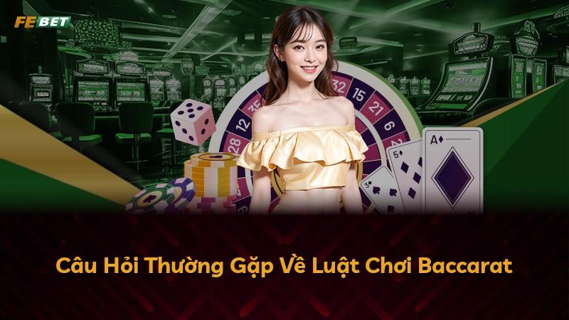 Câu Hỏi Thường Gặp Về Luật Chơi Baccarat