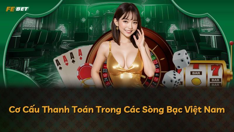 Cơ Cấu Thanh Toán Trong Các Sòng Bạc Việt Nam