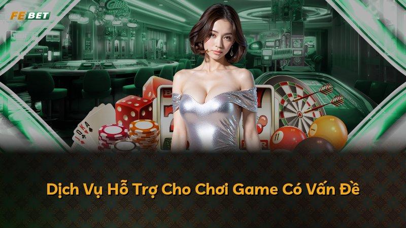 Dịch Vụ Hỗ Trợ Cho Chơi Game Có Vấn Đề