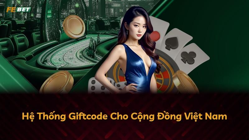 Hệ Thống Giftcode Cho Cộng Đồng Việt Nam