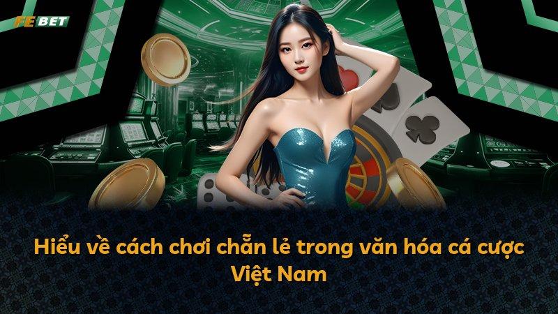 Hiểu về cách chơi chẵn lẻ trong văn hóa cá cược Việt Nam
