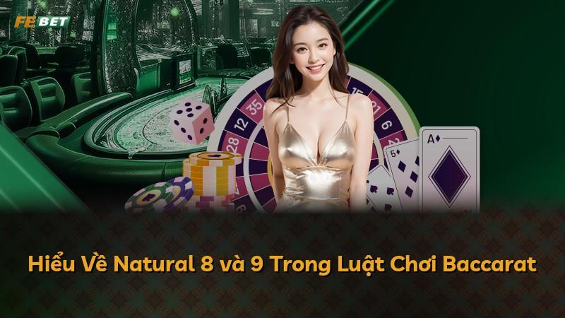 Hiểu Về Natural 8 và 9 Trong Luật Chơi Baccarat