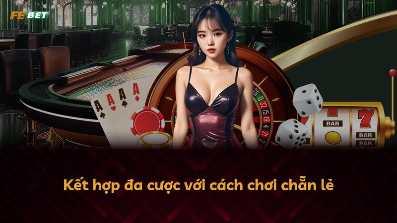 Kết hợp đa cược với cách chơi chẵn lẻ