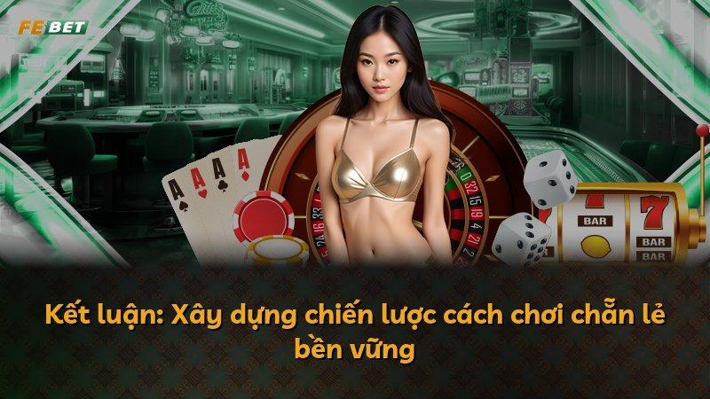 Kết luận: Xây dựng chiến lược cách chơi chẵn lẻ bền vững