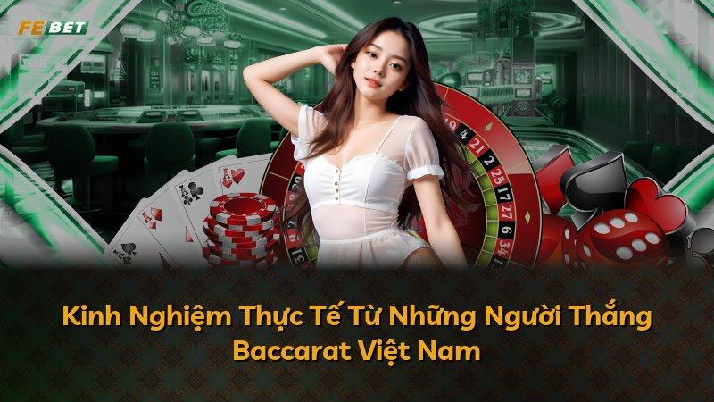 Kinh Nghiệm Thực Tế Từ Những Người Thắng Baccarat Việt Nam