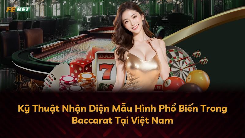 Kỹ Thuật Nhận Diện Mẫu Hình Phổ Biến Trong Baccarat Tại Việt Nam