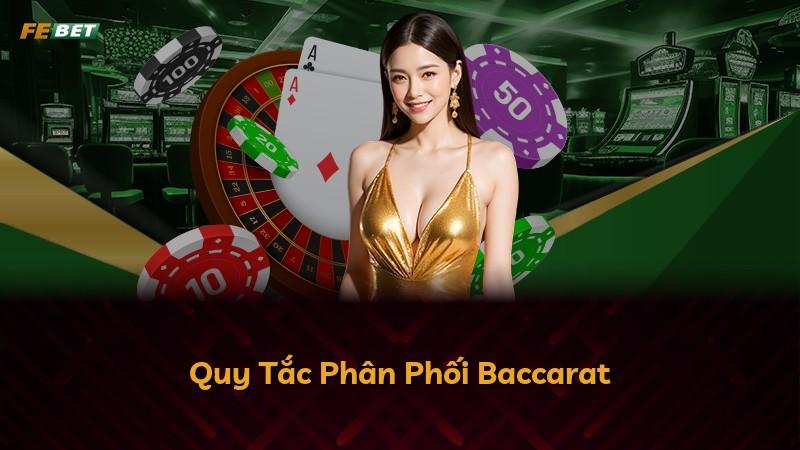 Quy Tắc Phân Phối Baccarat