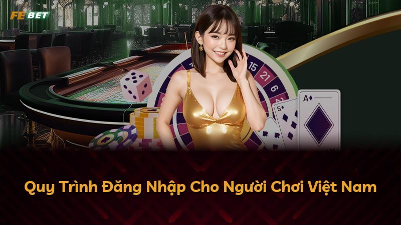 Quy Trình Đăng Nhập Cho Người Chơi Việt Nam