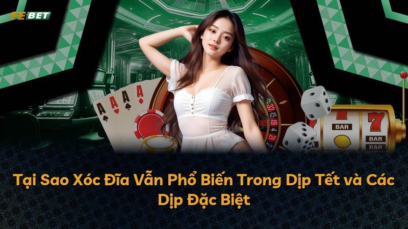 Tại Sao Xóc Đĩa Vẫn Phổ Biến Trong Dịp Tết và Các Dịp Đặc Biệt