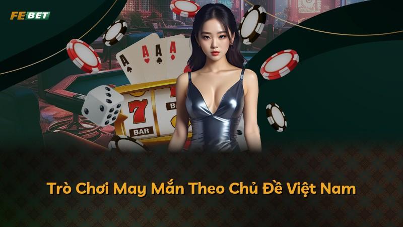 Trò Chơi May Mắn Theo Chủ Đề Việt Nam