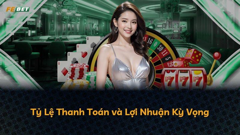Tỷ Lệ Thanh Toán và Lợi Nhuận Kỳ Vọng