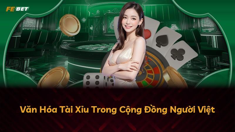 Văn Hóa Tài Xỉu Trong Cộng Đồng Người Việt