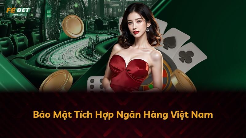 Bảo Mật Tích Hợp Ngân Hàng Việt Nam