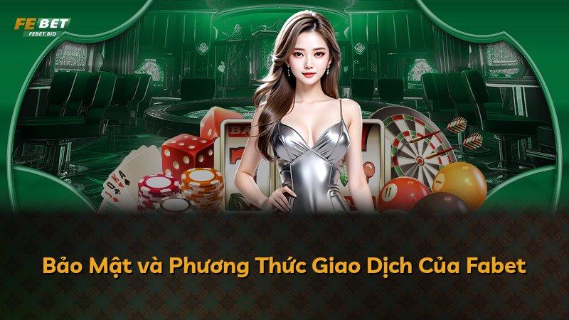 Bảo Mật và Phương Thức Giao Dịch Của Fabet