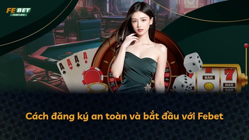 Cách đăng ký an toàn và bắt đầu với Febet