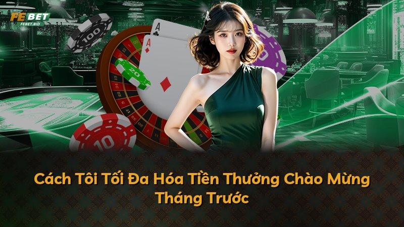 Cách Tôi Tối Đa Hóa Tiền Thưởng Chào Mừng Tháng Trước