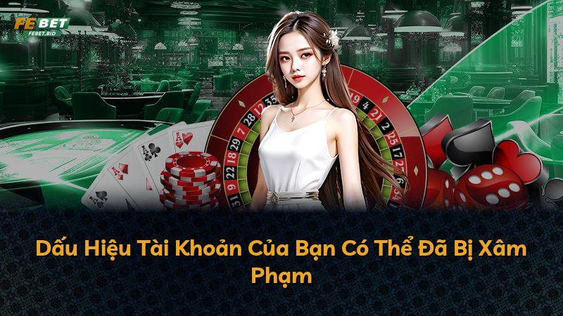 Dấu Hiệu Tài Khoản Của Bạn Có Thể Đã Bị Xâm Phạm