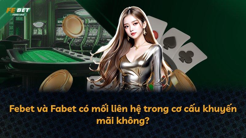 Febet và Fabet có mối liên hệ trong cơ cấu khuyến mãi không?