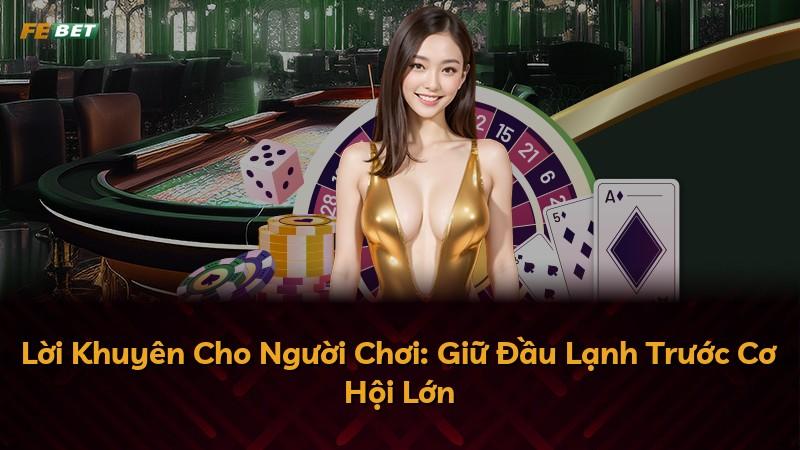 Lời Khuyên Cho Người Chơi: Giữ Đầu Lạnh Trước Cơ Hội Lớn