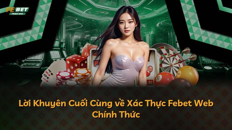Lời Khuyên Cuối Cùng về Xác Thực Febet Web Chính Thức
