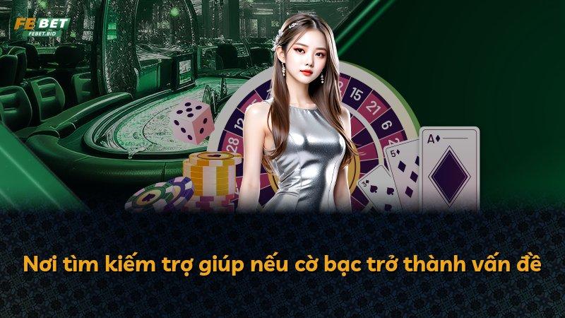 Nơi tìm kiếm trợ giúp nếu cờ bạc trở thành vấn đề
