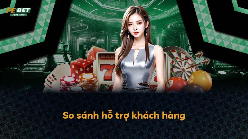 So sánh hỗ trợ khách hàng