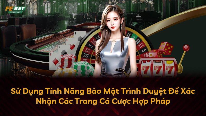 Sử Dụng Tính Năng Bảo Mật Trình Duyệt Để Xác Nhận Các Trang Cá Cược Hợp Pháp