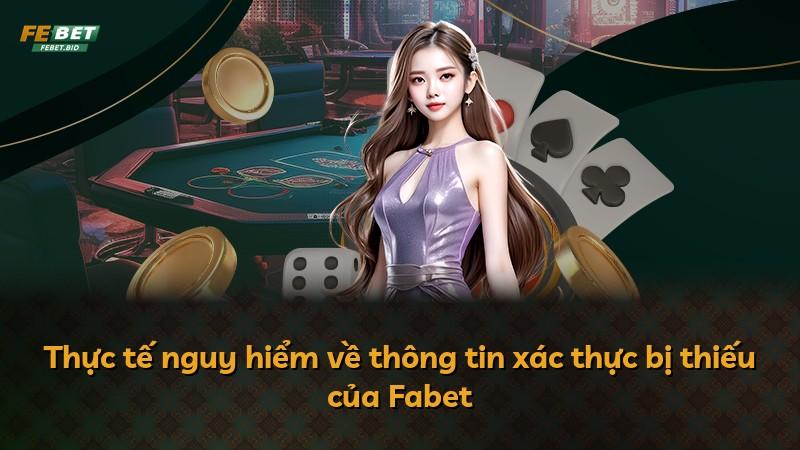Thực tế nguy hiểm về thông tin xác thực bị thiếu của Fabet